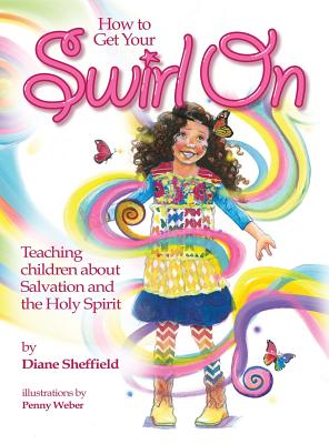 How to Get Your Swirl On Teaching children about Salvation and the Ho