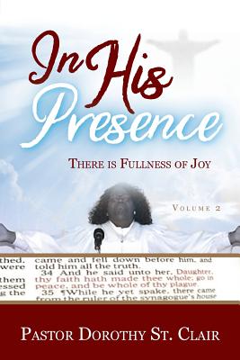 In HIS Presence There is Fullness of Joy By St Clair Dorothy