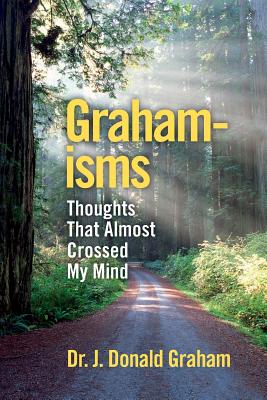 Graham-isms Thoughts That Almost Crossed My Mind