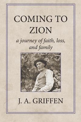 Coming to Zion A Journey of Faith Loss and Family