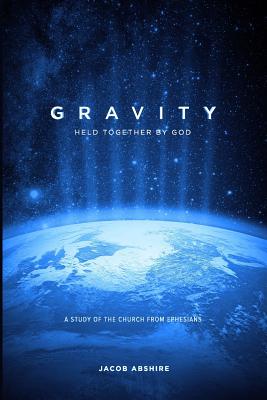 Gravity Held Together by God A Study of the Church from Ephesians