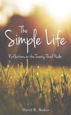 The Simple Life Reflections on the Twenty-Third Psalm (Paperback)