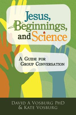 Jesus Beginnings and Science A Guide for Group Conversation