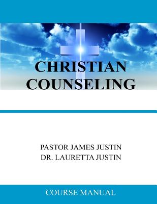 Christian Counseling By Justin James (Paperback) 9780997112610