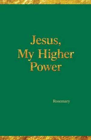 Jesus My Higher Power By Rosemary Hartman (Paperback) 9780997208511