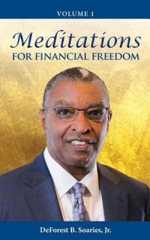 Meditations for Financial Freedom Vol 1 By De Forest B Soaries Jr