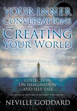 Your Inner Conversations Are Creating Your World Hardcover Neville