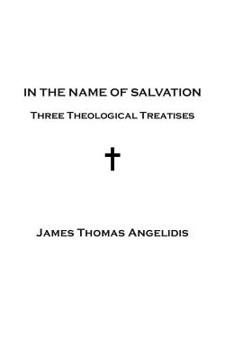 In the Name of Salvation Three Theological Treatises (Paperback)