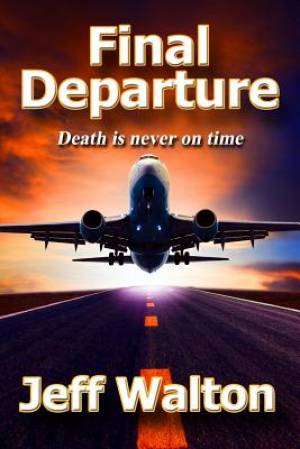 Final Departure By Jeff Walton (Paperback) 9780997433401