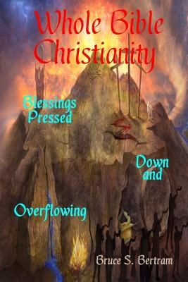 Whole Bible Christianity Blessings Pressed Down and Overflowing