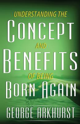 Understanding the Concepts and Benefit of being Born again (Paperback)