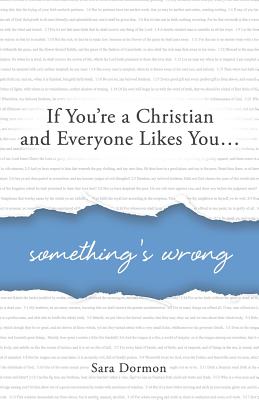 If You're a Christian and Everyone Likes You Something's Wrong