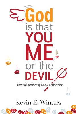 God Is that You Me or the Devil How to Confidently Know God's Voic