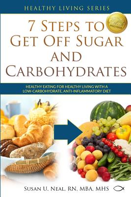 7 Steps to Get Off Sugar and Carbohydrates Healthy Eating for Healthy