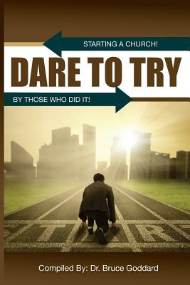 Dare to Try By Goddard Bruce (Paperback) 9780997789423