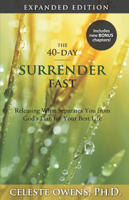 The 40-Day Surrender Fast Expanded Edition By Celeste C Owens