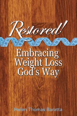 Restored Embracing Weight Loss God's Way By Helen Baratta (Paperback)