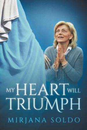 My Heart Will Triumph (Paperback) 9780997890600