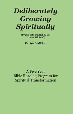 Deliberately Growing Spiritually Formerly Published as Lectio Divina