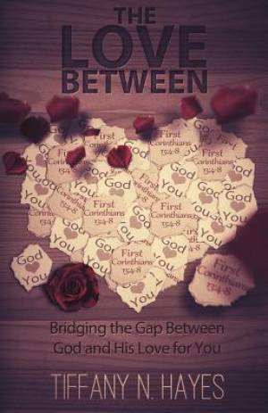 The Love Between Bridging the Gap Between God and His Love for You