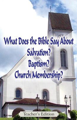 What Does the Bible Say About Salvation Baptism and Church Membershi