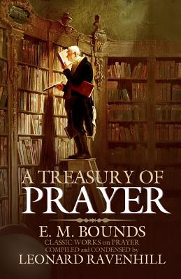 A Treasury of Prayer By Bounds Edward M Ravenhill Leonard (Paperback)