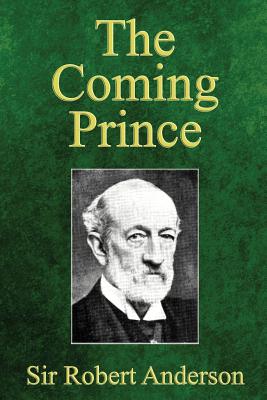 The Coming Prince The Marvelous Prophecy of Daniel's Seventy Weeks Co