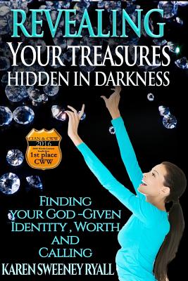 Revealing Your Treasures Hidden in Darkness Finding Your God-given Id