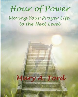 Hour of Power Moving Your Prayer Life to the Next Level