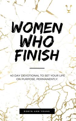 Women Who Finish 40 Day Devotional By Young Robyn-Ann (Paperback)