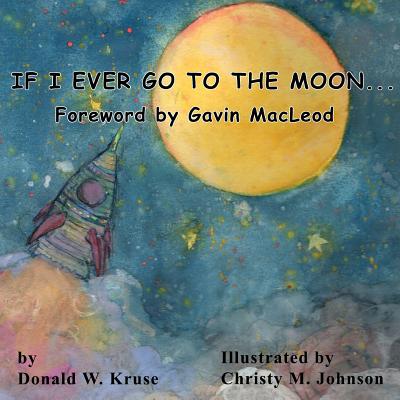 If I Ever Go to the Moon By Kruse Donald (Paperback) 9780998519142