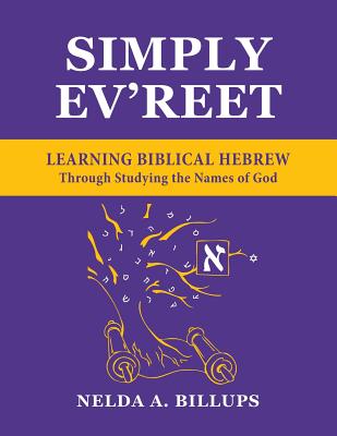 Simply Ev'reet Learning Biblical Hebrew Through Studying the Names of