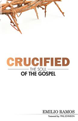 Crucified The Soul of the Gospel