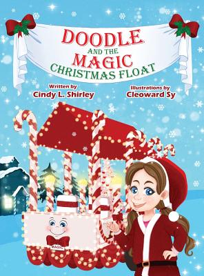 Doodle and the Magic Christmas Float By Cindy Shirley (Hardback)