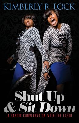 Shut Up and Sit Down A Candid Conversation with the Flesh (Paperback)