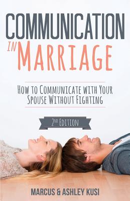 Communication in Marriage How to Communicate with Your Spouse Without