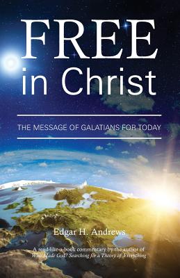 Free in Christ The Message of Galatians for Today