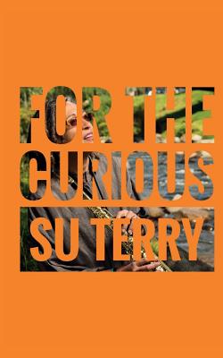 For the Curious By Terry Su (Paperback) 9780998884400