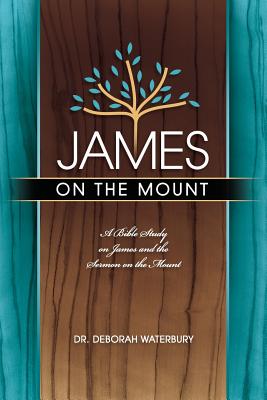 James on the Mount A Bible Study on James and the Sermon on the Mount