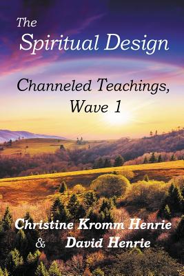 The Spiritual Design Channeled Teachings Wave 1 (Paperback)