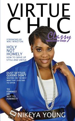 Virtue Chic Classy Takes Center Stage By Nikeya Young (Paperback)