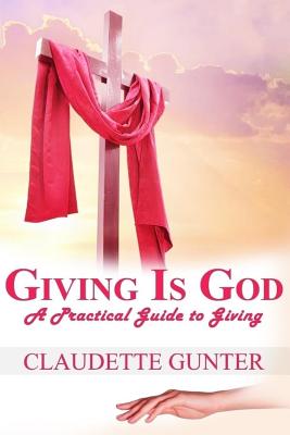 Giving Is God A Practical Guide to Giving