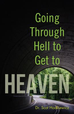 Going Through Hell to Get to Heaven By Hodkiewicz Scot (Paperback)