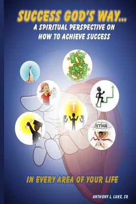 Success God's Way A Spiritual Perspective on How to Achieve Success i