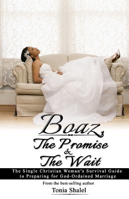 Boaz The Promise and the Wait The Single Christian Woman's Survival