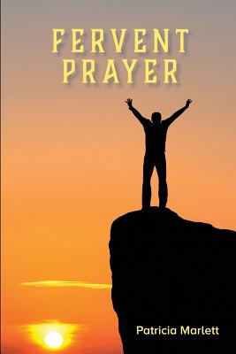 Fervent Prayer By Marlett Patricia (Paperback) 9780999468036