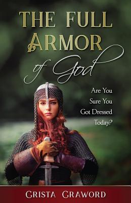 The Full Armor of God Are You Sure You Got Dressed Today (Paperback)