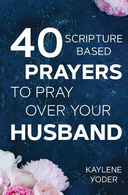 40 Scripture-based Prayers to Pray Over Your Husband The just prayer