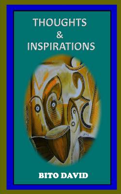 Thoughts & Inspirations By David Bito (Paperback) 9780999653005