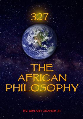 327 the African Philosophy By Orange Melvin (Paperback) 9780999679074